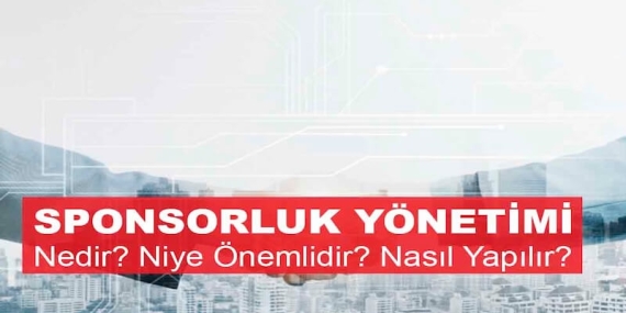 Sponsorluk Yönetimi Nedir? Niye Önemlidir? Nasıl Yapılır?