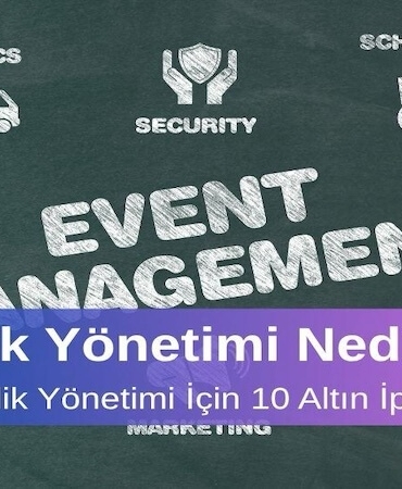 Etkinlik Yönetimi Nedir Etkili Etkinlik Yönetimi İçin 10 Altın İpucu